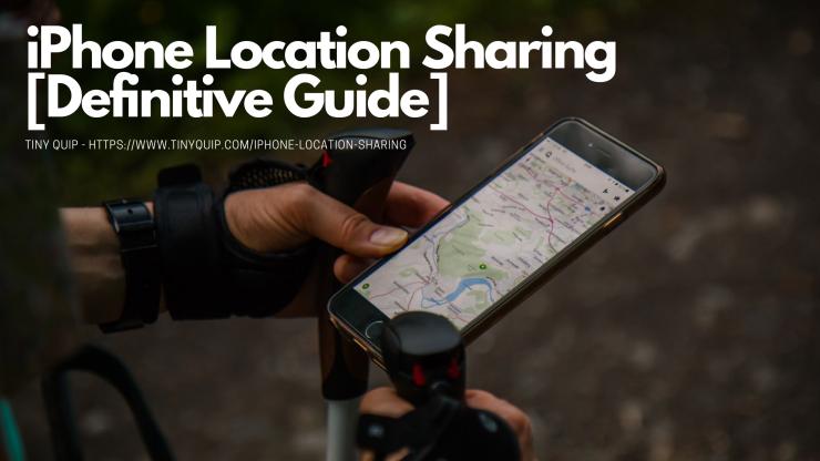 [Definitive Guide] iPhone Location Sharing on iMessage & More - Tiny Quip
