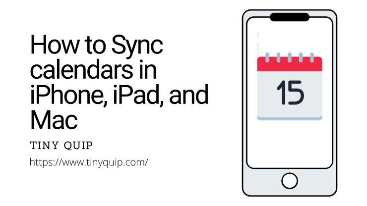 How to Sync Calendar on iPhone, iPad, & Mac [Visual Guide] Tiny Quip
