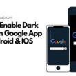 enable dark mode on google app for android and iphone