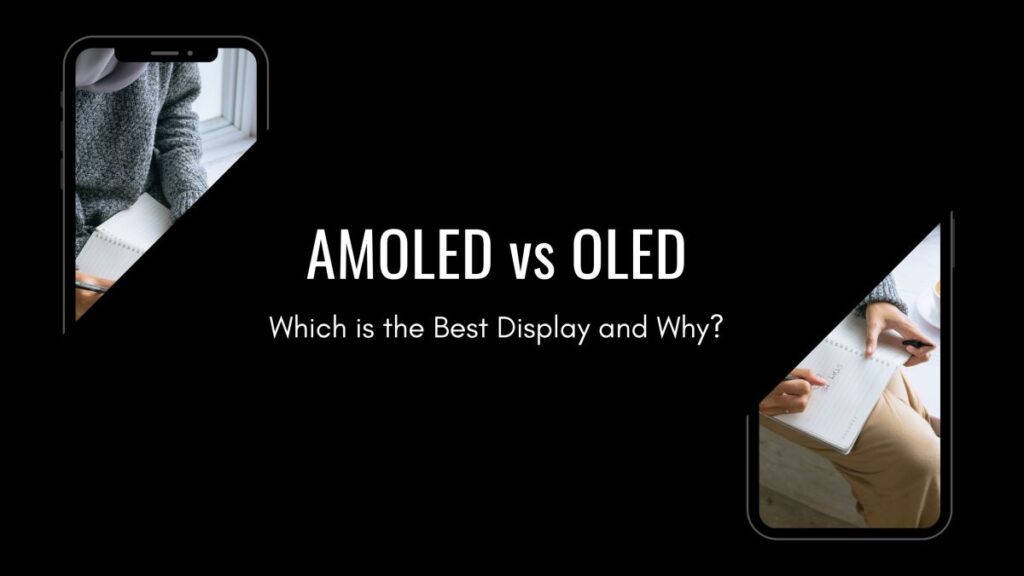 AMOLED vs OLED Which is Best & What is the Difference? Tiny Quip